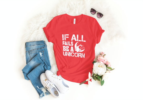 If All Fails Be A Unicorn T-shirt If All Fails Be A Unicorn T-shirt
