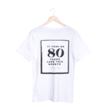 It Took Me 80 Years To Look This Good T-shirt