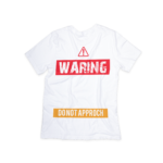 Warning Do Not Approach T-shirt