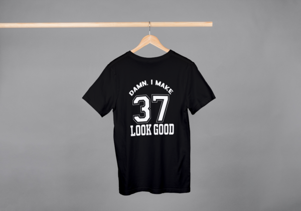 Damn I Make 37 Look Good T-shirt