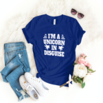 Im A Unicorn In Disguise T-shirt