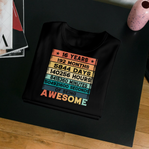 16 Years, Months , Days , Hours , Minutes , Second Of Being Awesome T-shirt