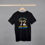 Damn I Make 72 Look Good T-shirt