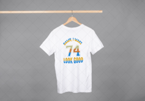 Damn I Make 74 Look Good T-shirt