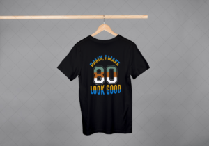Damn I Make 80 Look Good T-shirt