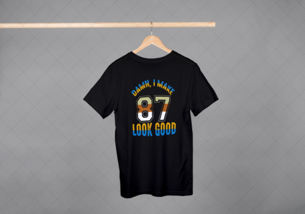 Damn I Make 87 Look Good T-shirt