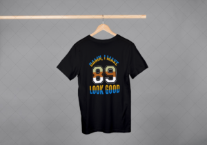 Damn I Make 89 Look Good T-shirt