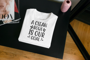 A Clean Bowl Is Our Goal T-shirt
