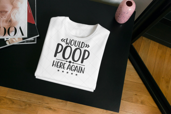 Would Poop Here Again T-shirt