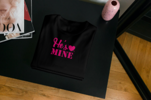 He's Mine T-shirt