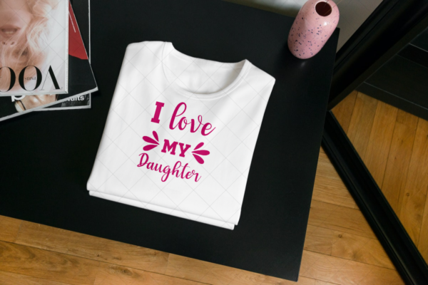 I Love My Daughter T-shirt