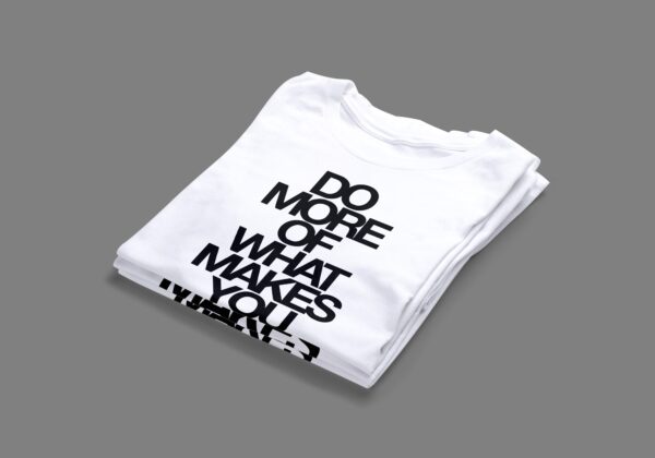 do-more-of-what-makes-you-happy-t-shirt