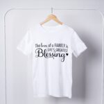 the-love-of-a-family-is-life's-greatest-blessing-t-shirt