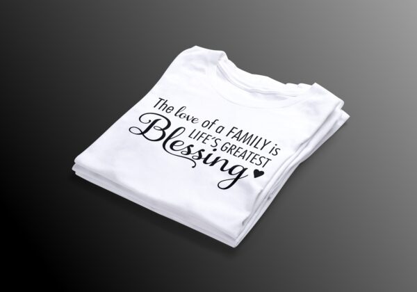 the-love-of-a-family-is-life's-greatest-blessing-t-shirt2