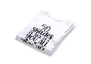 50 Shades Of Sick Of You All T-shirts2