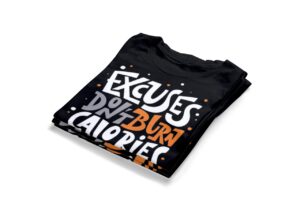 Excuses Don't Burn Calories T-Shirts2
