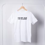 I'M Not Old I'M Classic T-shirts