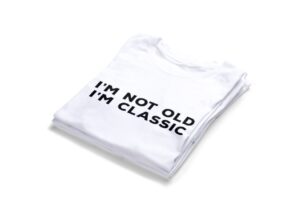 I'M Not Old I'M Classic T-shirts2