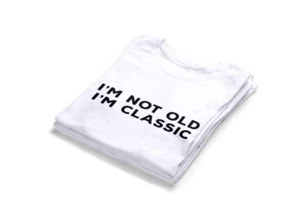 I'M Not Old I'M Classic T-shirts2