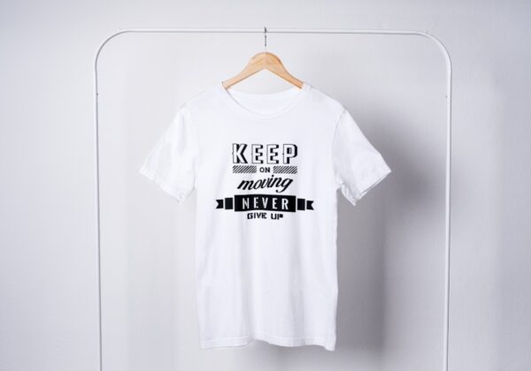 Keep On Moving Never Give up T-Shirts Keep On Moving Never Give up T-Shirts