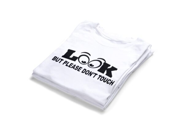 Look But Please Don't Touch T-shirts2