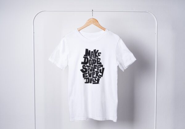 Make Dope Stuff Every Day T-Shirts