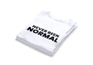 Never Been Normal T-shirts2