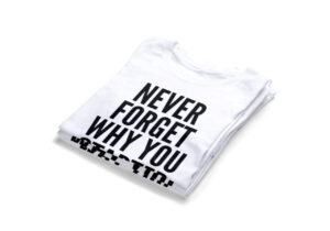 Never-Forget-Why-You-Started-T-Shirts2