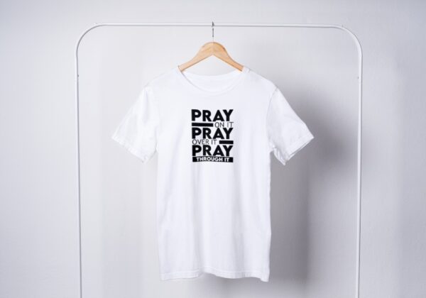 Pray On It Pray Over It Pray Through It T-shirts