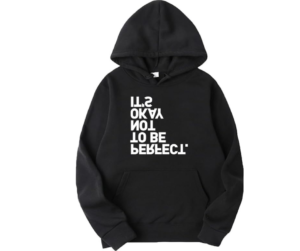 It's Okay Not To Be Perfect Hoodie