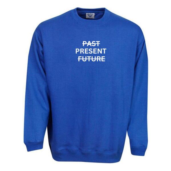 Past Present Future Sweatshirt