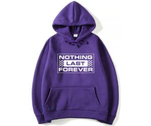 Nothing Last Forever Hoodie
