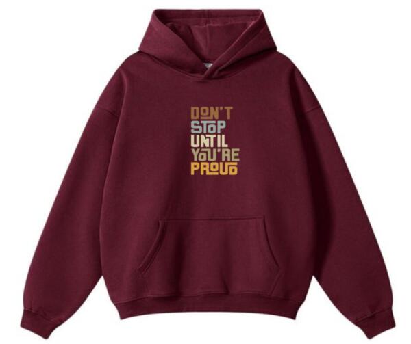 Don't Stop Until You're Proud Hoodie