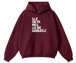 It's Okay Not To Be Perfect Hoodie