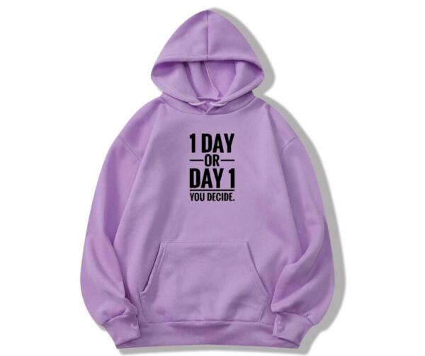 1 Day Or Day 1 You Decide Hoodie