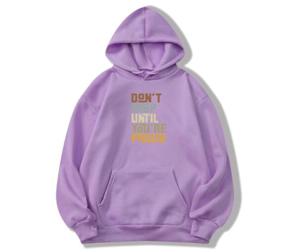 Don't Stop Until You're Proud Hoodie