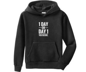 1 Day Or Day 1 You Decide Hoodie