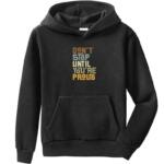 Don't Stop Until You're Proud Hoodie