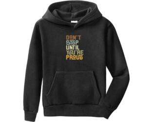 Don't Stop Until You're Proud Hoodie