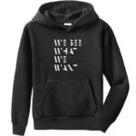 We See What We Want Hoodie