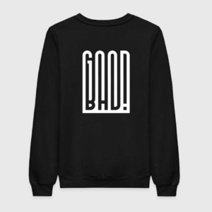 Good Bad Sweatshirt