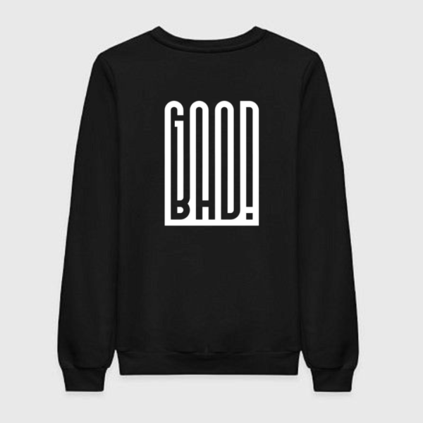 Good Bad Sweatshirt