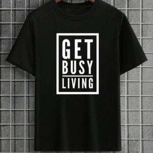 get busy living tshirt