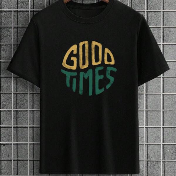 Good Times T-Shirt