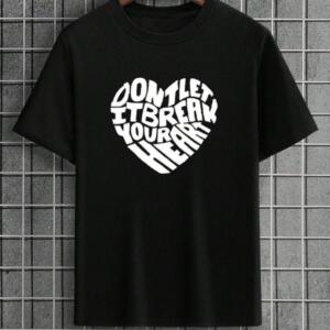 Don't Let It Break Your Heart T-Shirt