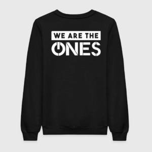 We Are The Ones Sweatshirt