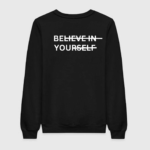 Believe In Yourself Sweatshirt