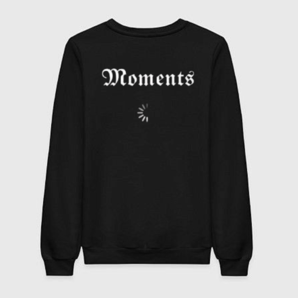moments sweatshirt