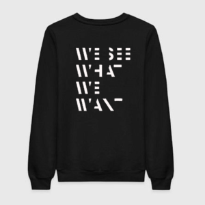 we see what we want sweatshirt