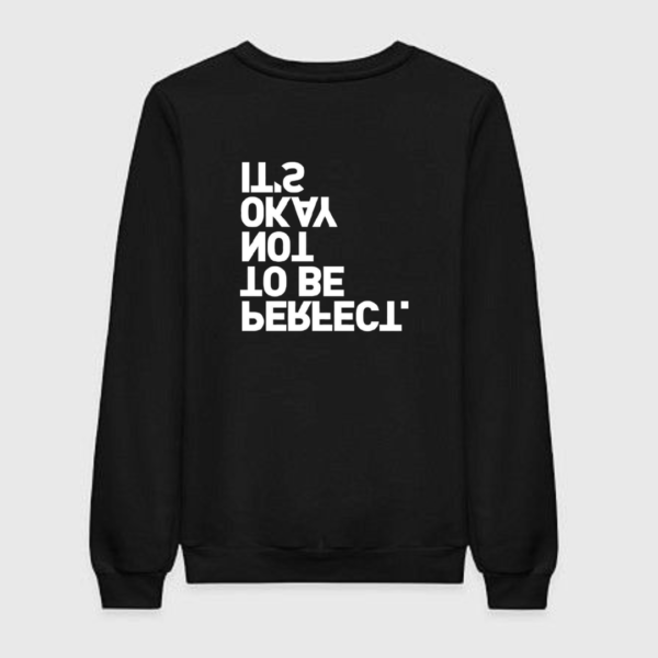 its okay not to be perfect sweatshirt